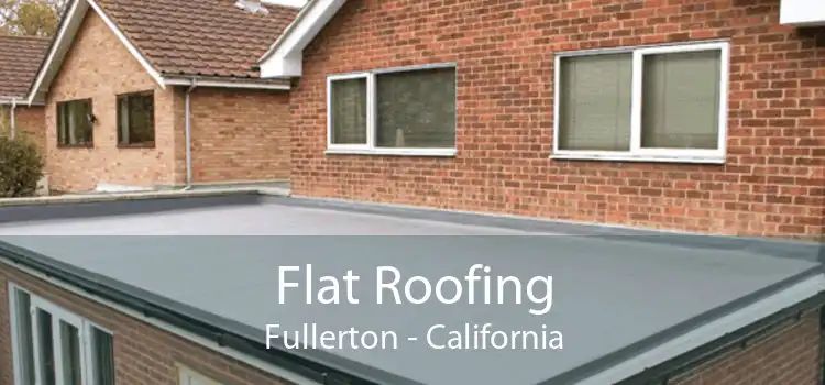 Flat Roofing Fullerton - California