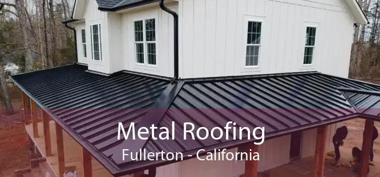 Metal Roofing Fullerton - California