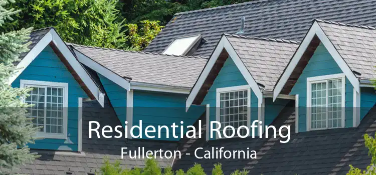 Residential Roofing Fullerton - California