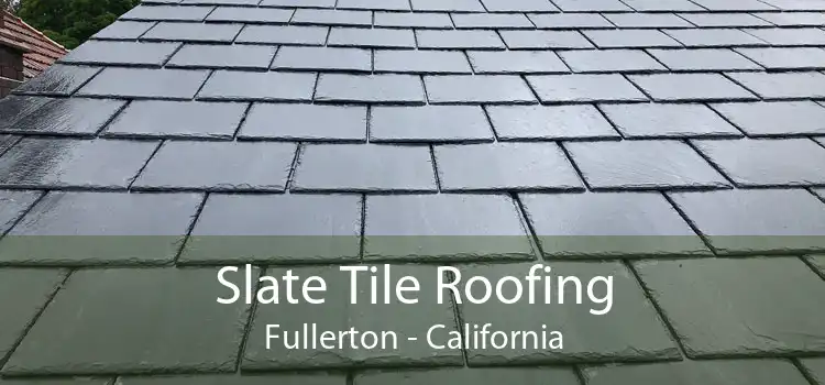 Slate Tile Roofing Fullerton - California