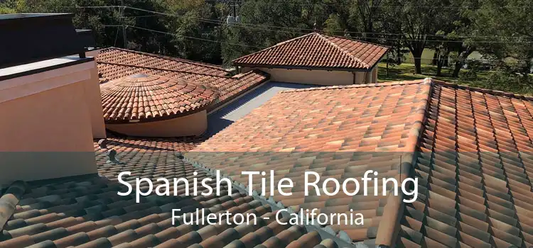 Spanish Tile Roofing Fullerton - California