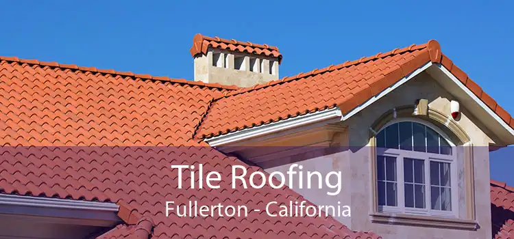 Tile Roofing Fullerton - California